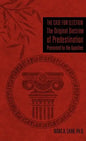 The Case for Election The Original Doctrine of Predestination, Presented by the Apostles - Hardcover