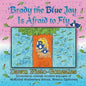 Brady the Blue Jay Is Afraid to Fly - Paperback