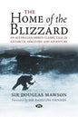 The Home of the Blizzard: An Australian hero's classic tale of Antarctic discovery and adventure - Paperback