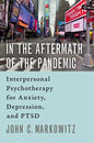 In the Aftermath of the Pandemic: Interpersonal Psychotherapy for Anxiety, Depression, and Ptsd - Paperback