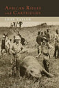 African Rifles and Cartridges: The Experiences and Opinions of a Professional Ivory Hunter - Paperback
