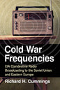 Cold War Frequencies: CIA Clandestine Radio Broadcasting to the Soviet Union and Eastern Europe - Paperback
