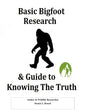 Basic Bigfoot Research & Guide to Knowing The Truth - Paperback