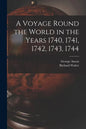 A Voyage Round the World in the Years 1740, 1741, 1742, 1743, 1744 [microform] - Paperback