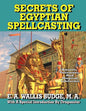 Secrets of Egyptian Spellcasting: Amulets, Talismans, and Magical Lifeforms - Paperback
