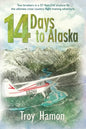 14 Days to Alaska: Two Brothers in a 57-Year-Old Airplane Fly the Ultimate Cross Country Flight Training Adventure - Paperback