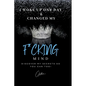 I Woke Up One Day & Changed My F*cking Mind: Discover My Secrets, So You Can Too! - Paperback
