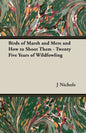 Birds of Marsh and Mere and How to Shoot Them - Twenty Five Years of Wildfowling - Hardcover