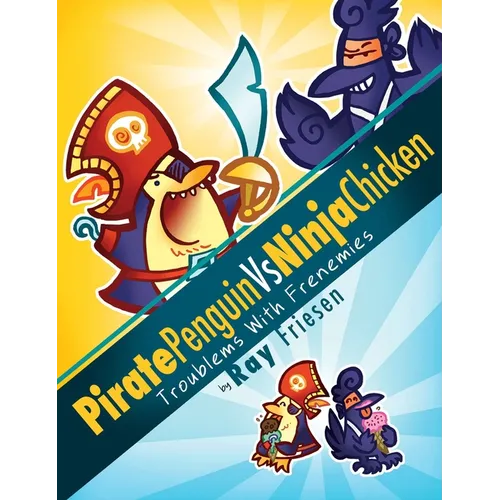 Pirate Penguin Vs Ninja Chicken, Volume 1: Troublems with Frenemies - Hardcover