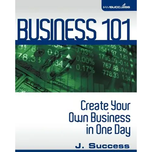 Business 101: Create Your Own Business In One Day - Paperback