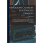 Modern Cookery for Private Families: Reduced to a System of Easy Practice, in a Series of Carefully Tested Receipts, in Which the Principles of Baron - Paperback