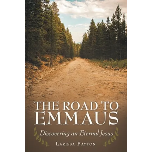 The Road to Emmaus: Discovering an Eternal Jesus - Paperback