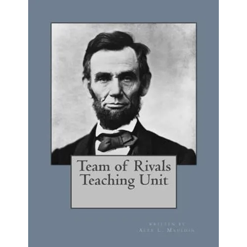 Team of Rivals Teaching Unit - Paperback