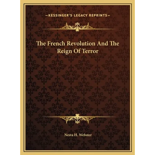 The French Revolution And The Reign Of Terror - Hardcover
