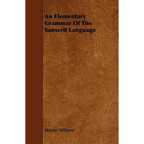 An Elementary Grammar Of The Sanscrit Language - Paperback