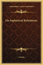 On Sophistical Refutations - Hardcover