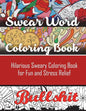 Swear Word Coloring Book: Hilarious Sweary Coloring book For Fun and Stress Relief - Paperback
