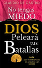No tengas Miedo / DIOS peleará tus Batallas: Guía para vivir libremente SIN ANGUSTIAS y SIN MIEDOS - Paperback