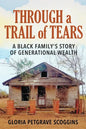 Through a Trail of Tears: A Black Family's Story of Generational Wealth - Paperback