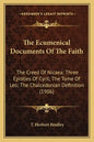 The Ecumenical Documents of the Faith: The Creed of Nicaea; Three Epistles of Cyril; The Tome of Leo; The Chalcedonian Definition (1906) - Paperback