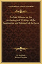 Archko Volume or the Archeological Writings of the Sanhedrim and Talmuds of the Jews - Hardcover