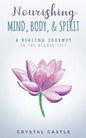 Nourishing Mind, Body, & Spirit: A Healing Journey to the Higher Self - Paperback