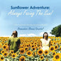 Sunflower Adventure: Always Facing the Sun!: A Photo Journey Through 350,000 Sunflowers - Paperback
