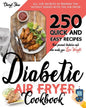 Diabetic Air Fryer Cookbook: All The Secrets To Prepare the tastiest dishes with the Air Fryer. 250 Quick and Easy Recipes that Prevent Diabetes an - Paperback