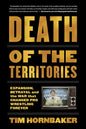 Death of the Territories: Expansion, Betrayal and the War That Changed Pro Wrestling Forever - Paperback