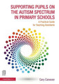 Supporting Pupils on the Autism Spectrum in Primary Schools: A Practical Guide for Teaching Assistants - Paperback