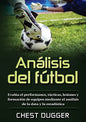 Análisis del fútbol: Evalúa el performance, tácticas, lesiones y formación de equipos mediante el análisis de la data y la estadística - Paperback