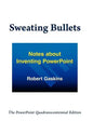 Sweating Bullets: Notes about Inventing PowerPoint - Hardcover