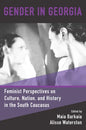 Gender in Georgia: Feminist Perspectives on Culture, Nation, and History in the South Caucasus - Paperback
