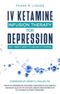 IV Ketamine Infusion Therapy for Depression: Why I tried It, What It's Like, and If It Worked - Paperback