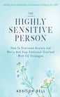 The Highly Sensitive Person: Building Social Relationships And Emotional Intelligence As A HSP - How To Overcome Anxiety and Worry And Stop Emotion - Paperback
