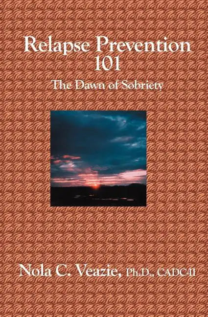 Relapse Prevention 101: The Dawn of Sobriety - Paperback