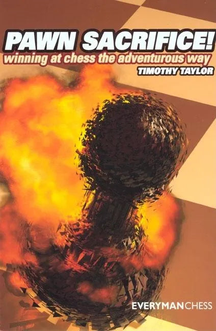 Pawn Sacrifice! winning at chess the adventurous way - Paperback