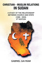 Christian - Muslim Relations in Sudan: A Study of the Relationship Between Church and State (1898 - 2005) 3Rd Edition - Paperback