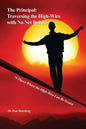 The Principal: Traversing the High-Wire with No Net Below: 79 Places Where the High-Wire Can Be Greasy - Paperback