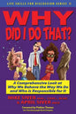 Why Did I Do That? a Comprehensive Look at Why We Behave the Way We Do and Who Is Responsible for It - Paperback