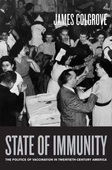 State of Immunity: The Politics of Vaccination in Twentieth-Century America Volume 16 - Hardcover