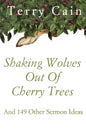 Shaking Wolves Out Of Cherry Trees: And 149 Other Sermon Ideas - Paperback