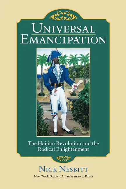 Universal Emancipation: The Haitian Revolution and the Radical Enlightenment - Paperback