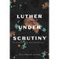 Luther Under Scrutiny: Knowledge, Will, and Metaphysics - Paperback