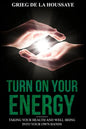 Turn On Your Energy: Taking Your Health and Well-being into Your Own Hands - Paperback