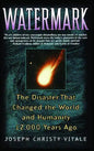 Watermark: The Disaster That Changed the World and Humanity 12,000 Years Ago (Original) - Paperback