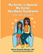 My Sister is Special, My Sister Has Down Syndrome: A Story About Acceptance - Paperback