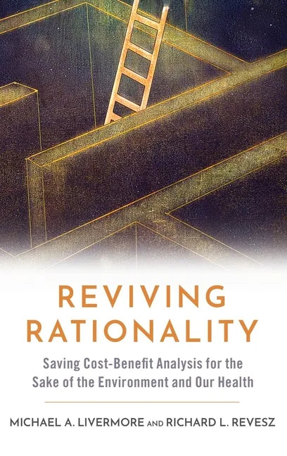 Reviving Rationality: Saving Cost-Benefit Analysis for the Sake of the Environment and Our Health - Hardcover