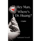 Hey Man, Where's Dr. Huang? - Hardcover