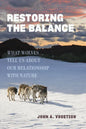 Restoring the Balance: What Wolves Tell Us about Our Relationship with Nature - Hardcover